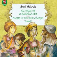 Basme populare sasesti / Sachsische Volksmarchen Vol.1 - Josef Haltrich