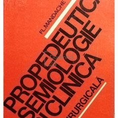 Fl. Mandache - Propedeutică, semiologie și clinică chirurgicală (editia 1982)