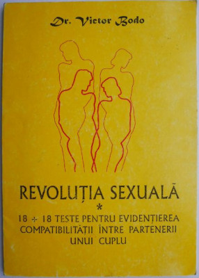 Revolutia sexuala 18 + 18 Teste pentru evidentierea compatibilitatii intre partenerii unui cuplu &amp;ndash; Victor Bodo foto