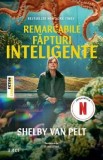 Remarcabile fapturi inteligente - Shelby Van Pelt