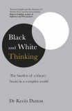 Black and White Thinking | Kevin Dutton, 2020