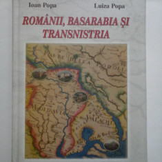 ROMANII, BASARABIA SI TRANSNISTRIA - Ioan Popa si Luiza Popa (cu dedicatia autorilor pentru generalul Iulian Vlad)
