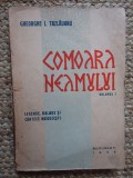 COMOARA NEAMULUI - VOLUMUL I - LEGENDE , BALADE SI CANTECE HAIDUCESTI de GHEORGHE I . TAZLAUANU , 1943