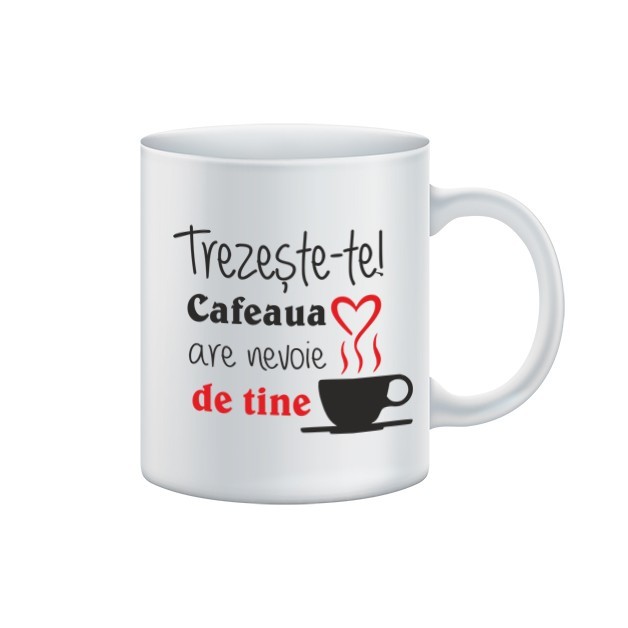 Cana alba personalizata Trezeste-te! Cafeaua are nevoie de tine, INOVATIX&reg;. 330ml