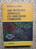 Am intalnit animale cu obiceiuri curioase de Eugen A.Pora