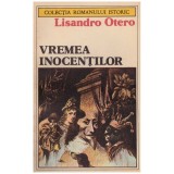 Lisandro Otero - Vremea inocentilor - 129217