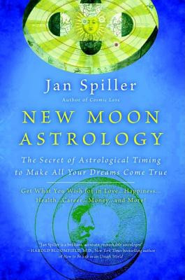 New Moon Astrology: The Secret of Astrological Timing to Make All Your Dreams Come True foto