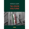 &#039;56-osok voltunk - Mohai Lajos