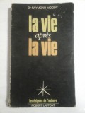 Cumpara ieftin LA VIE APRES LA VIE - Raymond MOODY