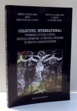 COLOCVIUL INTERNATIONAL: PATRIMONIUL CULTURAL NATIONAL. STRATEGIA CONSERVARII-O STRATEGIE A INTEGRARII IN CIRCUITUL VALORILOR EUROPENE , 2000
