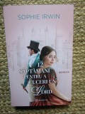 12 SAPTAMANI PENTRU A CUCERI UN LORD , roman de SOPHIE IRWIN , 2022