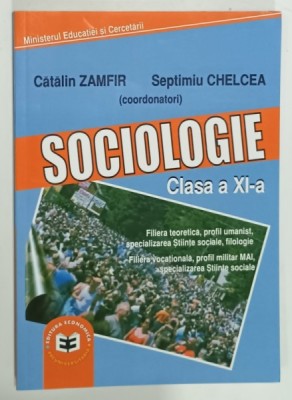 SOCIOLOGIE , MANUAL PENTRU CLASA A XI -A de CATALIN ZAMFIR si SEPTIMIU CHELCEA , 2006 foto