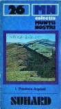 Masivul Suhard (Muntii nostri 26) - I. Popescu-Argesel, 1983, Ghid turistic, Munti, Natura, Trasee Montane, Aventura, Carte in Romana