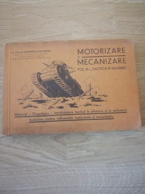 colonel Dumitrescu Polihron - Motorizare si Mecanizare, 1937, tactica in imagini foto