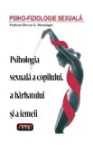 Psiho-fiziologie sexuala. Psihologia sexuala a copilului, a barbatului si a femeii - L. Strominger