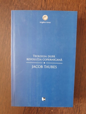 Jacob Taues - Teologia dupa revolutia copernicana foto