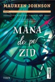 Mana de pe zid | Maureen Johnson
