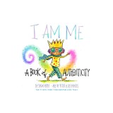 I Am Me: A Book of Authenticity