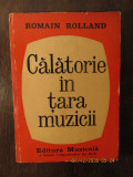 ROMAN ROLLAND - CALATORIE IN TARA MUZICII