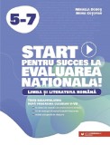 Start pentru succes la Evaluarea Nationala. Limba si literatura romana - Clasele 5-7 - Paralela 45