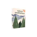 Nature Meditations Deck: Simple Mindfulness Practices Inspired by the Natural World