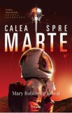 Calea spre Marte. Seria Doamna astronaut. Vol.2 - Mary Robinette Kowal, 2022