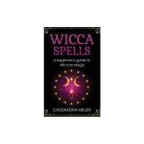 Wicca Spells: A Beginner's Guide to Wiccan Magic