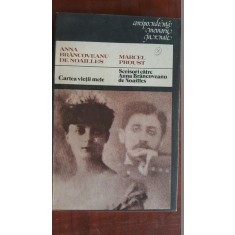 Cartea vietii mele. Scrisori catre Anna Brancoveanu de Noailles- Anna Brancoveanu de Noailles, Marcel Proust