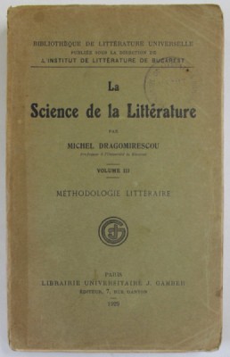 LA SCIENCE DE LA LITTERATURE par MICHEL DRAGOMIRESCOU , VOLUME III : METHODOLOGIE LITTERAIRE , 1929 foto