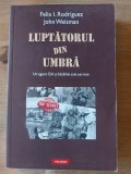 Luptatorul din umbra Un agent CIA si bataliile sale secrete- Felix I. Rodriguez, John Weisman