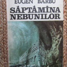 Eugen Barbu - Saptamana nebunilor (1981, editie cartonata)