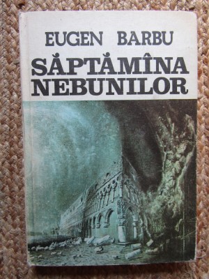 Eugen Barbu - Saptamana nebunilor (1981, editie cartonata) foto