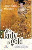 The Lady in Gold - Anne-Marie O&#039;Connor - Editura Creator-Libris