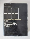 C. I. Gulian - Hegel sau filozofia crizei, EDITURA ACADEMIEI