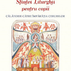 Explicarea Sfintei Liturghii Pentru Copii, Tatiana Petrache, Ovidiu Gliga - Editura Sophia