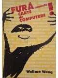 Wallace Wang - Fura aceasta carte de computere (Editia: 1998)
