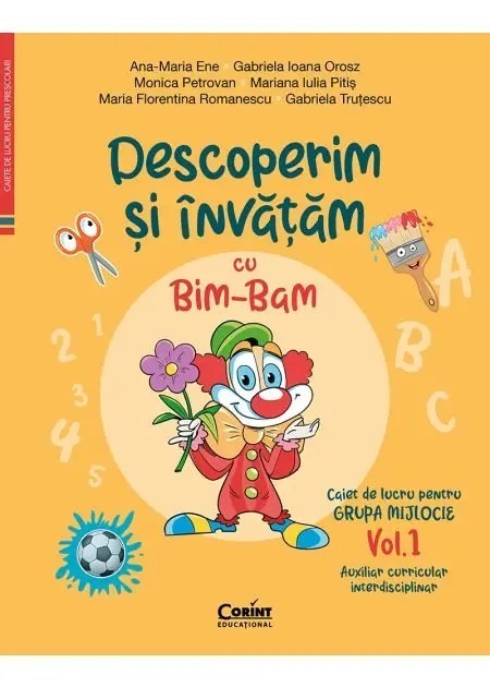 Caiet de lucru grupa mijlocie. Vol. 1. Descoperim si invatam cu Bim-Bam. Auxiliar curricular interdisciplinar, A. M. Ene, G. I. Orosz, M. Petrovan, M.