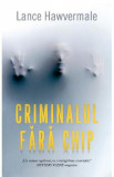 Criminalul fara chip - Lance Hawvermale