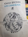 Luni dimineata - Ioana Ieronim - Cartea Romaneasca, 1987 - Poezie Romaneasca - Carte Beletristica