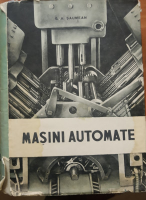 MASINI AUTOMATE - G. A. SAUMEAN - EDITIA 1957 foto