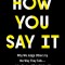 How You Say It: Why We Judge Others by the Way They Talk--And the Costs of This Hidden Bias