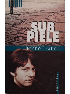 Michel Faber - Sub piele (Editia: 2005) foto