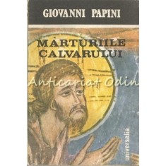 Marturiile Calvarului - Giovanni Papini