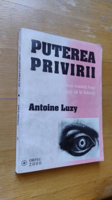 Puterea privirii, de Antoine Luzy foto