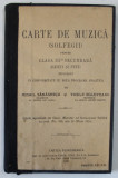 CARTE DE MUZICA ( SOLFEGII ) , PENTRU CLASA A - III -A SECUNDARA ( BAIETI SI FETE ) de MIHAIL TANASESCU si VASILE SOLOVEANU , 1920, LEGATURA REFACUTA