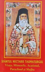 Sfantul Nectarie Taumaturgul. Viata, minunile, acatistul, paraclisul, slujba - 2001 (P85) foto