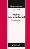 Iulia Ciolca - Probele in procesul penal. Practica judiciara