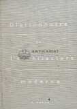 Dictionnaire De L&#039;architecture Moderne / Dictionar de arhitectura moderna - 1964 - Fernand Hazan (@D165)