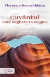 Cumpara ieftin Cuvantul este bagheta ta magica/Florence Scovel Shinn