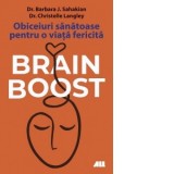 Brain Boost. Obiceiuri sanatoase pentru o viata fericita - Barbara Sahakian, Gabriel Tudor, Christelle Langley